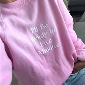 I’ll be ready in five min sweater